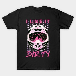 I Like It Dirty - Dirt Bike Funny Quote T-Shirt